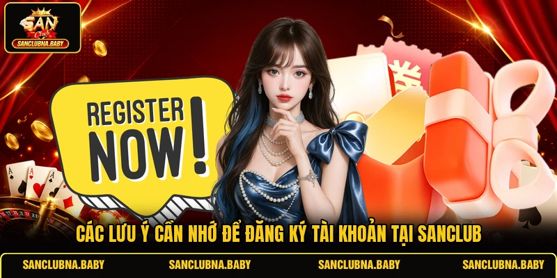 Các lưu ý cần nhớ để đăng ký tài khoản tại SANCLUB