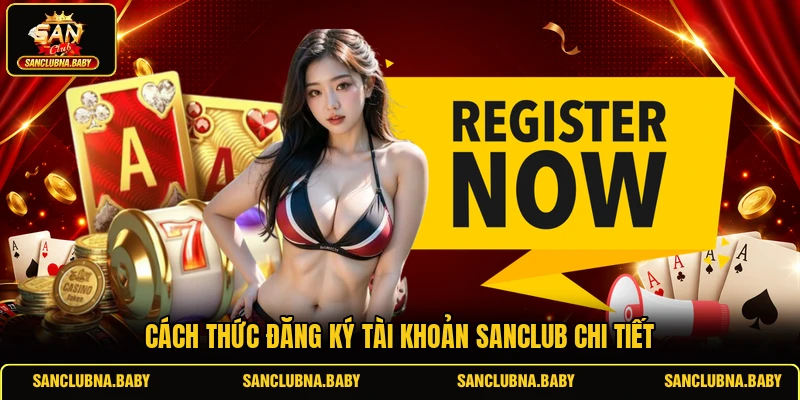Cách thức đăng ký tài khoản SANCLUB chi tiết