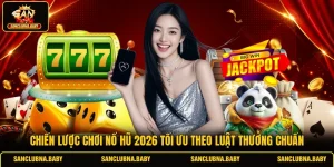 Chiến Lược Chơi Nổ Hũ 2026 Tối Ưu Theo Luật Thưởng Chuẩn
