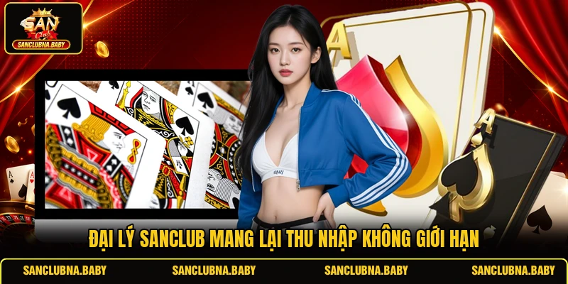 Đại lý SANCLUB mang lại thu nhập không giới hạn