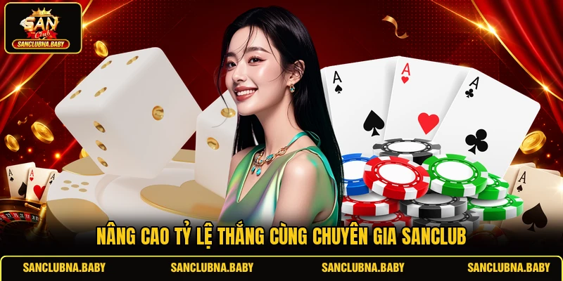 Nâng cao tỷ lệ thắng cùng chuyên gia SANCLUB