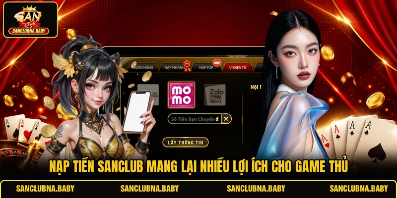Nạp tiền SANCLUB mang lại nhiều lợi ích cho game thủ