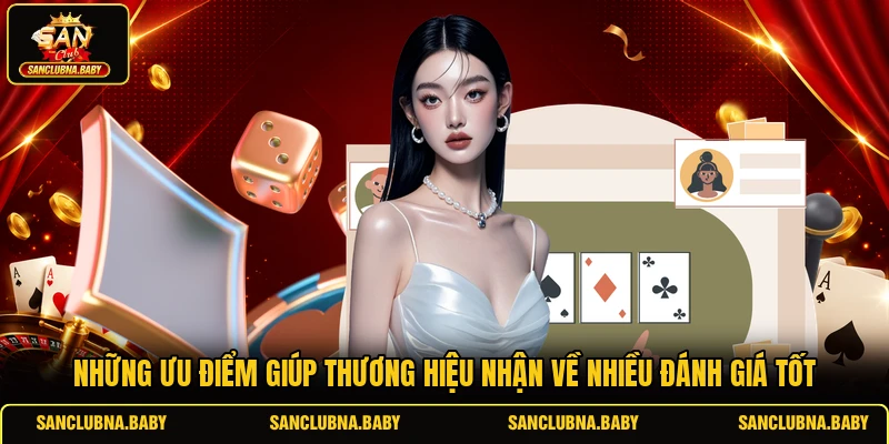 Những ưu điểm giúp thương hiệu nhận về nhiều đánh giá tốt