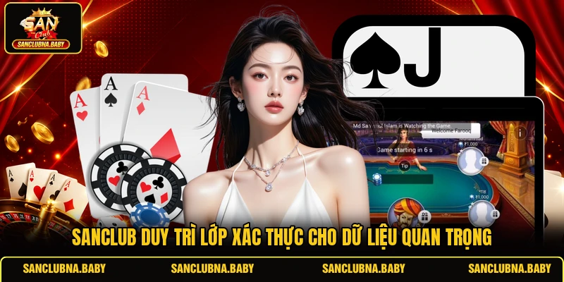Sanclub duy trì lớp xác thực cho dữ liệu quan trọng