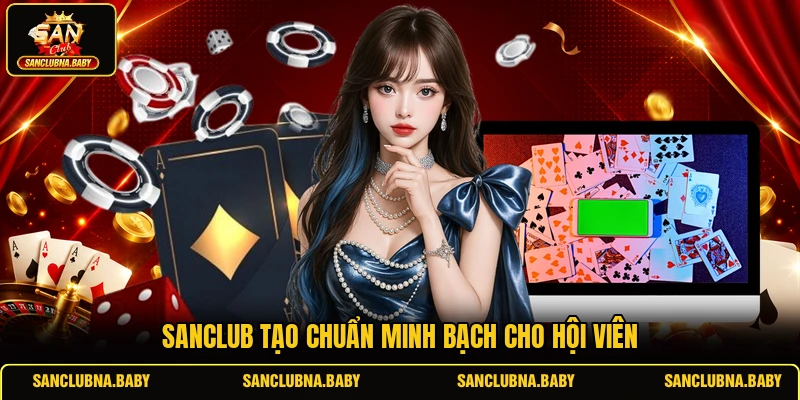 Sanclub tạo chuẩn minh bạch cho hội viên