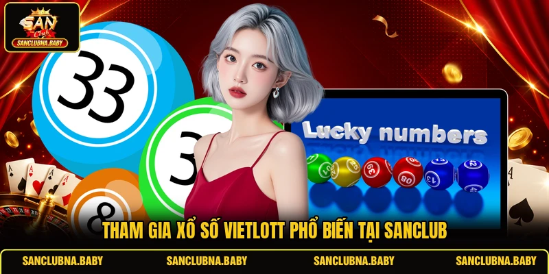Tham gia xổ số Vietlott phổ biến tại SANCLUB