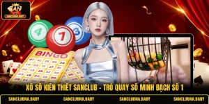 Xổ Số Kiến Thiết SANCLUB - Trò Quay Số Minh Bạch Số 1