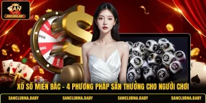 Xổ Số Miền Bắc - 4 Phương Pháp Săn Thưởng Cho Người Chơi